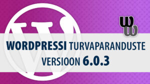 WordPress 6.0 sai ka kolmanda paranduste versiooni - 6.0.3