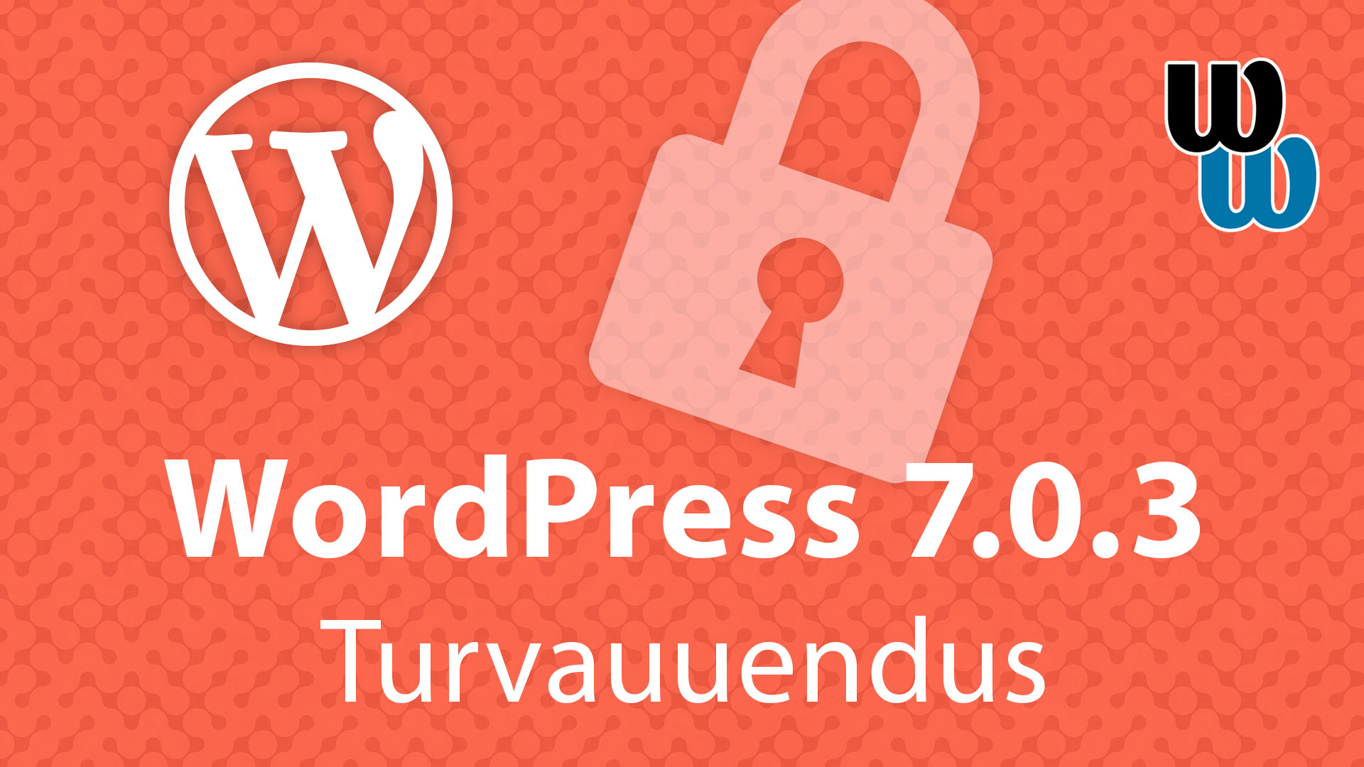 WordPress 7.0.3 parandab hulga turvavigu, uuendus soovitatakse kohe paigaldada